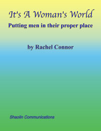 IT'S A WOMAN'S WORLD by Rachel Connor